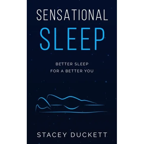 Sensational Sleep: Better Sleep for a Better You - Paperback