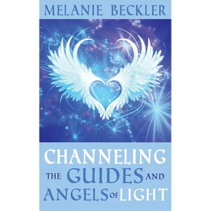 Channeling the Guides and Angels of Light - Paperback