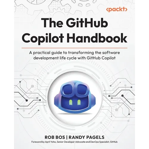 The GitHub Copilot Handbook: A practical guide to transforming the software development life cycle with GitHub Copilot - Paperback