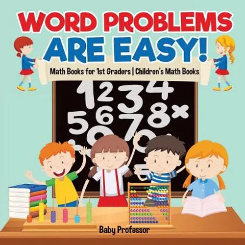 Word Problems are Easy! Math Books for 1st Graders Children's Math Books - Paperback