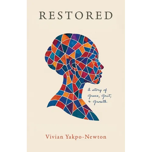 Restored: A Story of Grace, Grit, and Growth - Paperback