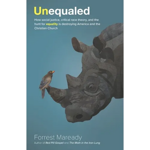 Unequaled: How social justice, critical race theory, and the hunt for equality is destroying America and the Christian Church - Paperback