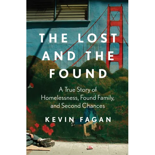 The Lost and the Found: A True Story of Homelessness, Found Family, and Second Chances - Paperback