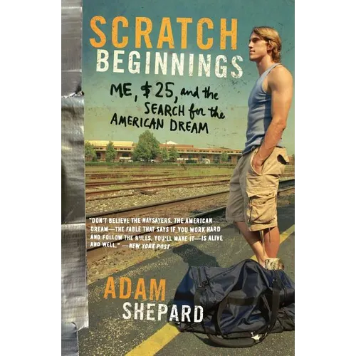 Scratch Beginnings: Me, $25, and the Search for the American Dream - Paperback