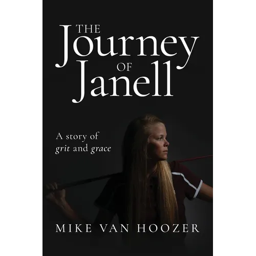 The Journey of Janell: A Story of Grit and Grace - Paperback