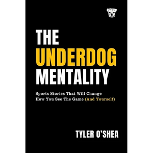 The Underdog Mentality: Sports Stories That Will Change How You See the Game (and Yourself) - Paperback