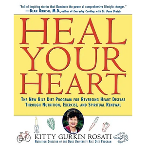 Heal Your Heart: The New Rice Diet Program for Reversing Heart Disease Through Nutrition, Exercise, and Spiritual Renewal - Paperback