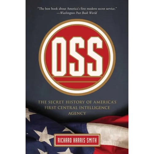 OSS: The Secret History Of America's First Central Intelligence Agency - Paperback
