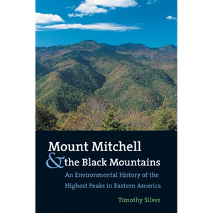 Mount Mitchell and the Black Mountains: An Environmental History of the Highest Peaks in Eastern America - Paperback
