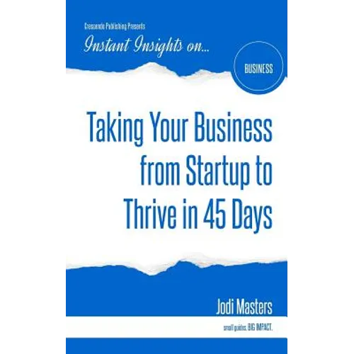 Taking Your Business from Startup to Thrive in 45 Days - Paperback
