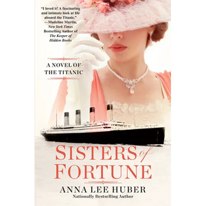 Sisters of Fortune: A Riveting Historical Novel of the Titanic Based on True History - Paperback
