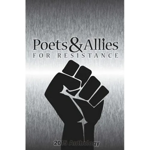 Poets & Allies for Resistance: 2015 Anthology - Paperback
