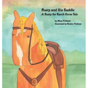 Rusty and His Saddle: A Rusty the Ranch Horse Tale - Hardcover