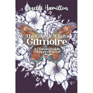 The Eclectic Witch's Grimoire: A Customizable Compendium of Magic - Paperback