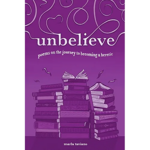 unbelieve: poems on the journey to becoming a heretic - Paperback