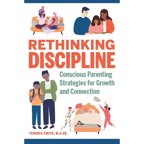 Rethinking Discipline: Conscious Parenting Strategies for Growth and Connection - Paperback