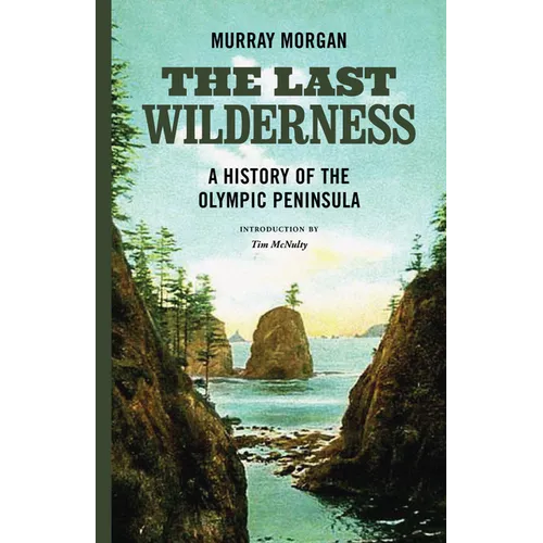 The Last Wilderness: A History of the Olympic Peninsula - Paperback