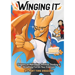 Winging It: Dragons on Motivation, Positive Thinking & Breathing Fire on Your Enemies (Funny Dragon Series Vol.1) - Paperback