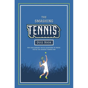 The Smashing Tennis Quiz Book: 444 Challenging Trivia Questions, Ranging From Legendary Players Of The Past To The Stars Of Today, To Prove You're The - Paperback