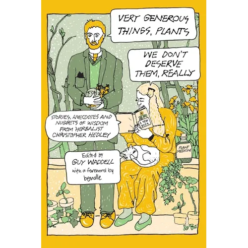 Very Generous Things, Plants - We Don't Deserve Them, Really: Stories, Anecdotes and Nuggets of Wisdom from Herbalist Christopher Hedley - Paperback