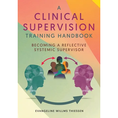 A Clinical Supervision Training Handbook: Becoming a Reflective Systemic Supervisor - Paperback