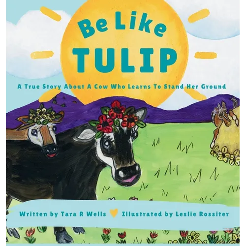 Be Like Tulip - Hardcover