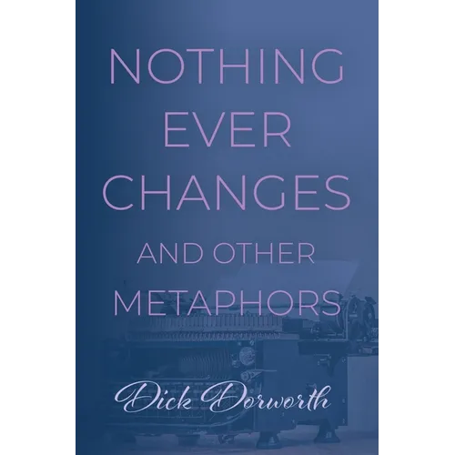 Nothing Ever Changes And Other Mutations - Paperback