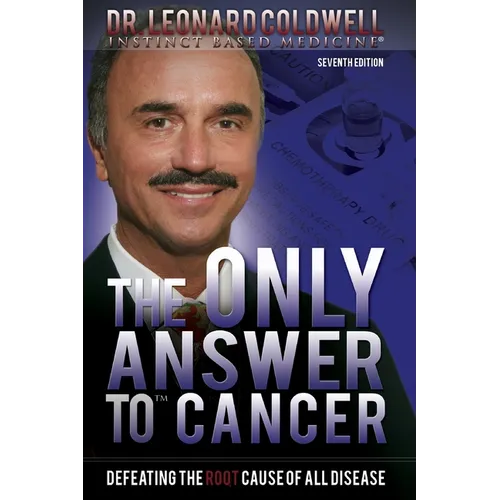 The Only Answer to Cancer: Defeating the Root Cause of All Disease - Paperback