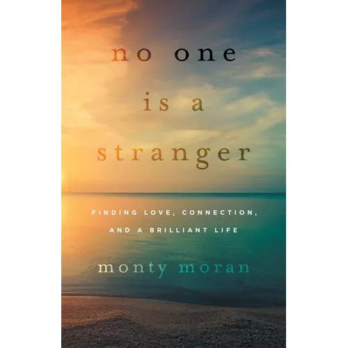 No One Is a Stranger: Finding Love, Connection, and a Brilliant Life - Paperback