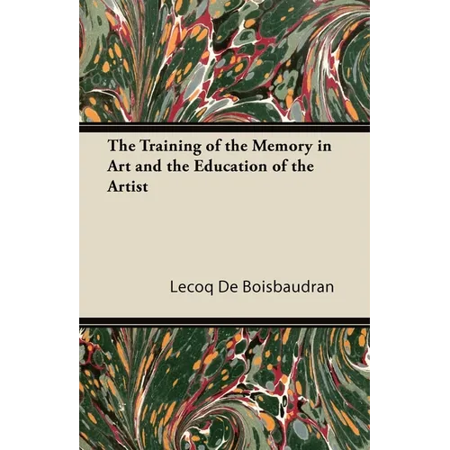 The Training of the Memory in Art and the Education of the Artist - Paperback