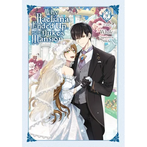 Why Raeliana Ended Up at the Duke's Mansion, Vol. 9: Volume 9 - Paperback