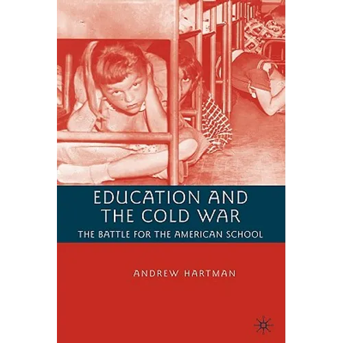 Education and the Cold War: The Battle for the American School - Hardcover