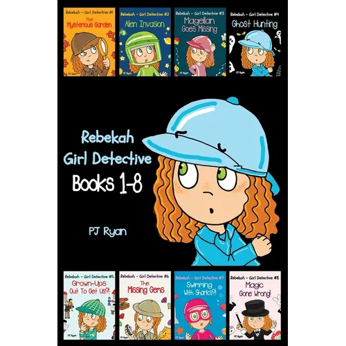 Rebekah - Girl Detective Books 1-8: Fun Short Story Mysteries for Children Ages 9-12 (The Mysterious Garden, Alien Invasion, Magellan Goes Missing, Gh - Paperback