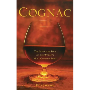 Cognac: The Seductive Saga of the World's Most Coveted Spirit - Paperback
