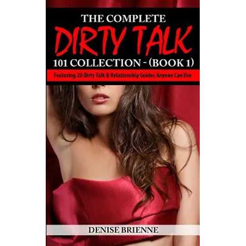 The Complete Dirty Talk 101 Collection (Book 1) - Paperback