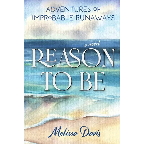 Reason To Be: Adventures of Improbable Runaways - Paperback