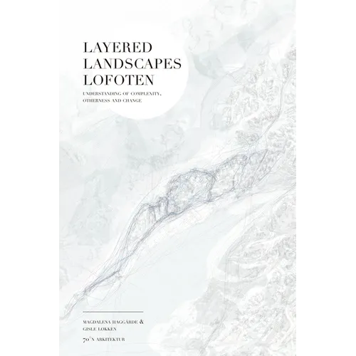 Layered Landscapes Lofoten: Understanding of Complexity, Otherness and Change - Paperback