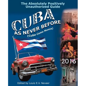 Cuba as Never Before: The Absolutely Positively Unauthorized Guide - Paperback