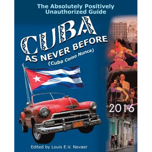 Cuba as Never Before: The Absolutely Positively Unauthorized Guide - Paperback