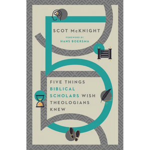 Five Things Biblical Scholars Wish Theologians Knew - Paperback