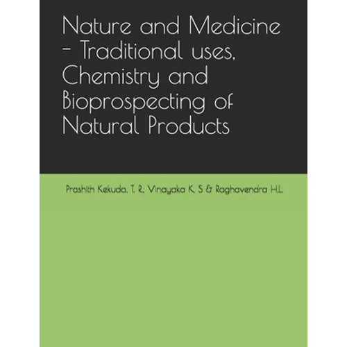 Nature and Medicine - Traditional uses, Chemistry and Bioprospecting of Natural Products - Paperback