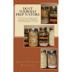 Do It Yourself Prep N Store: Recipes & Prepping Ideas Made Easy - Paperback