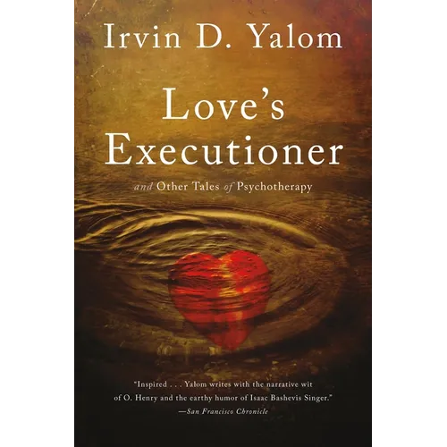 Love's Executioner: And Other Tales of Psychotherapy - Paperback