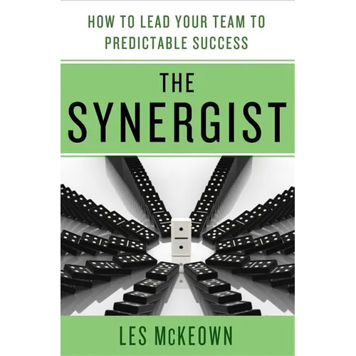 The Synergist: How to Lead Your Team to Predictable Success: How to Lead Your Team to Predictable Success - Hardcover