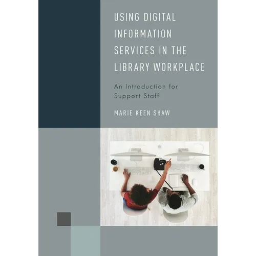 Using Digital Information Services in the Library Workplace: An Introduction for Support Staff - Hardcover