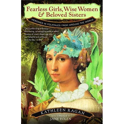 Fearless Girls, Wise Women, and Beloved Sisters: Heroines in Folktales from Around the World - Paperback
