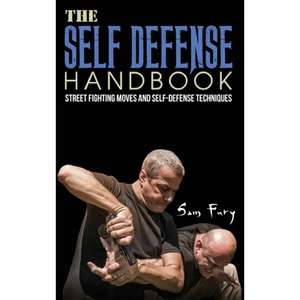 The Self-Defense Handbook: The Best Street Fighting Moves and Self-Defense Techniques - Hardcover