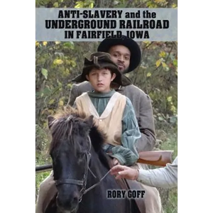 Anti-Slavery and the Underground Railroad in Fairfield, Iowa - Paperback