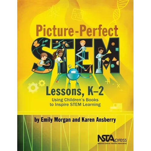 Picture-Perfect Stem Lessons, K-2: Using Children's Books to Inspire Stem Learning - Paperback