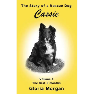 Cassie, the story of a rescue dog: Volume 1: The first 6 months (Dyslexia-Smart) - Paperback